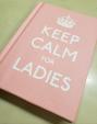 Keep Calm for Ladies       英語名言フレーズ集に関する画像です。